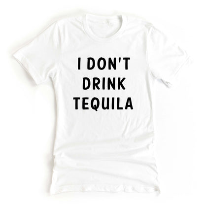 I Don't Drink Tequila White Lie Graphic Tee for your White Lie Party