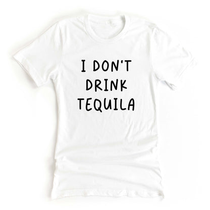 I Don't Drink Tequila White Lie Graphic Tee for your White Lie Party